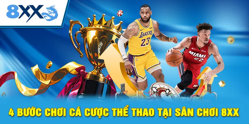 4 bước chơi cá cược thể thao tại sân chơi 8xx