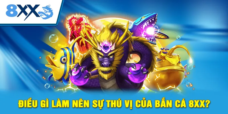 Điều gì làm nên sự thú vị của bắn cá 8xx?