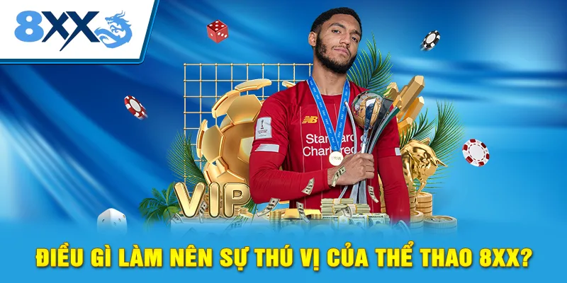 Điều gì làm nên sự thú vị của thể thao 8xx?