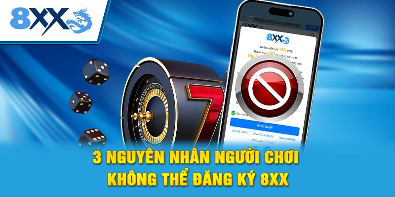 3 nguyên nhân người chơi không thể đăng ký 8xx