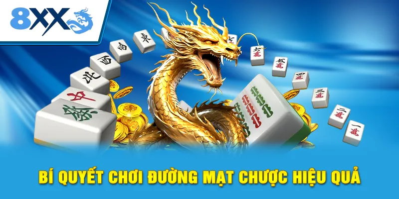 Bí quyết chơi đường mạt chược hiệu quả