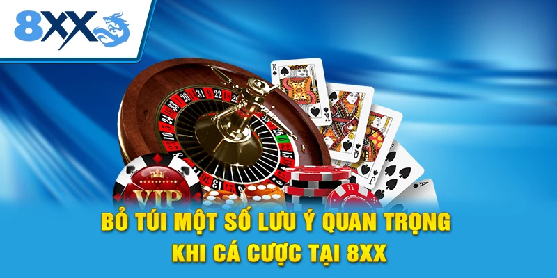 Bỏ túi một số lưu ý quan trọng khi cá cược tại 8xx