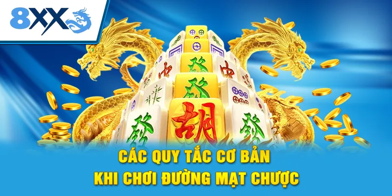 Các quy tắc cơ bản khi chơi đường mạt chược