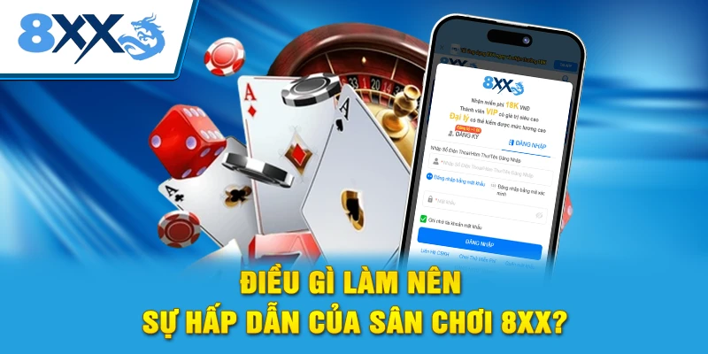 Điều gì làm nên sự hấp dẫn của sân chơi 8xx?