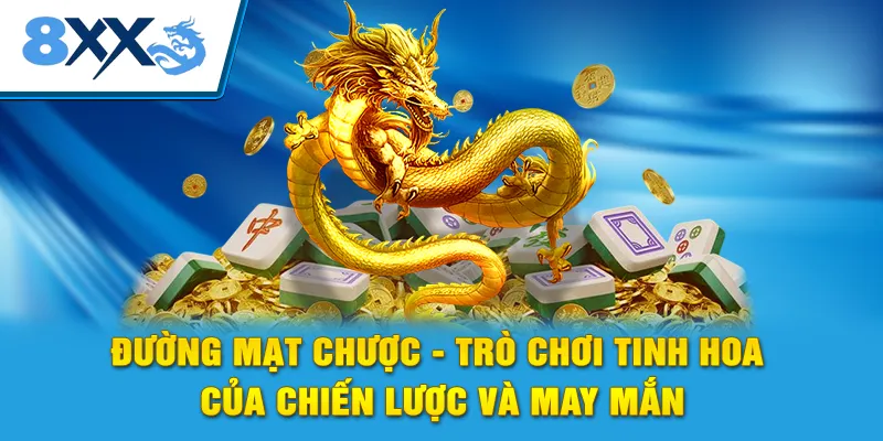 Đường Mạt Chược - Trò Chơi Tinh Hoa Của Chiến Lược Và May Mắn