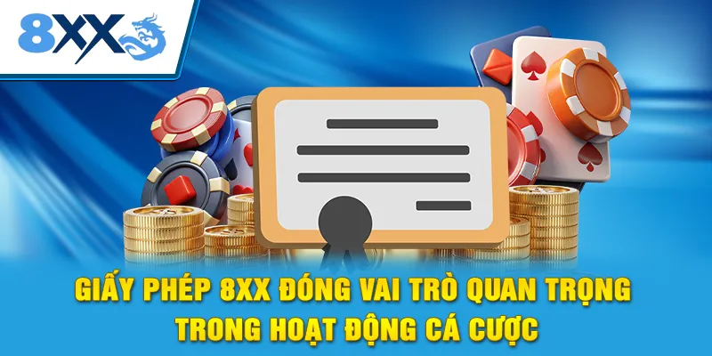 Giấy phép 8xx đóng vai trò quan trọng trong hoạt động cá cược