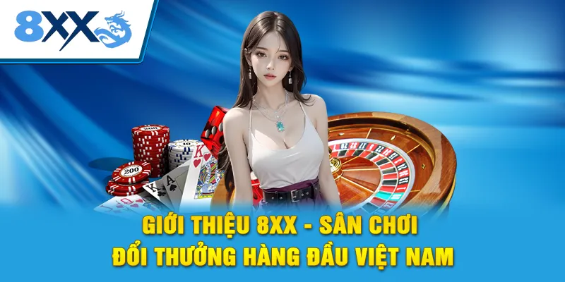 Giới Thiệu 8xx - Sân Chơi Đổi Thưởng Hàng Đầu Việt Nam