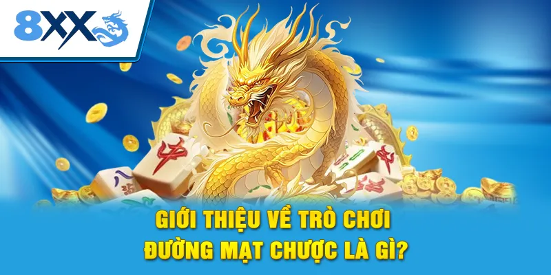 Giới thiệu về trò chơi đường mạt chược là gì?