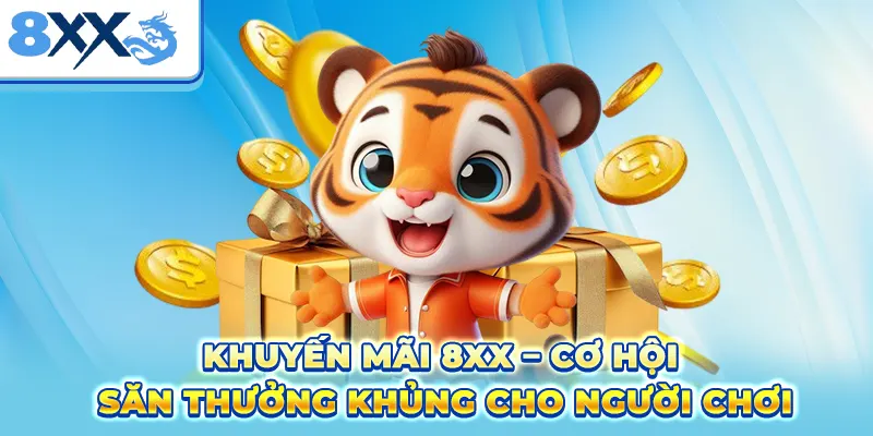 Khuyến Mãi 8xx - Cơ Hội Săn Thưởng Khủng Cho Người Chơi