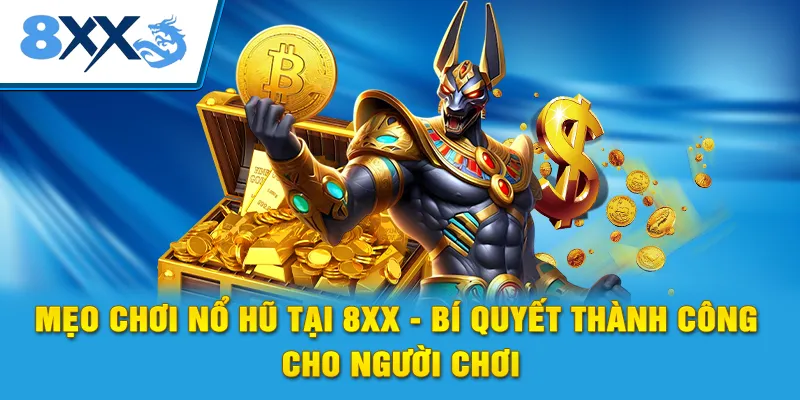 Mẹo Chơi Nổ Hũ Tại 8xx - Bí Quyết Thành Công Cho Người Chơi