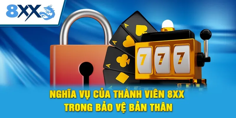 Nghĩa vụ của thành viên 8XX trong bảo vệ bản thân