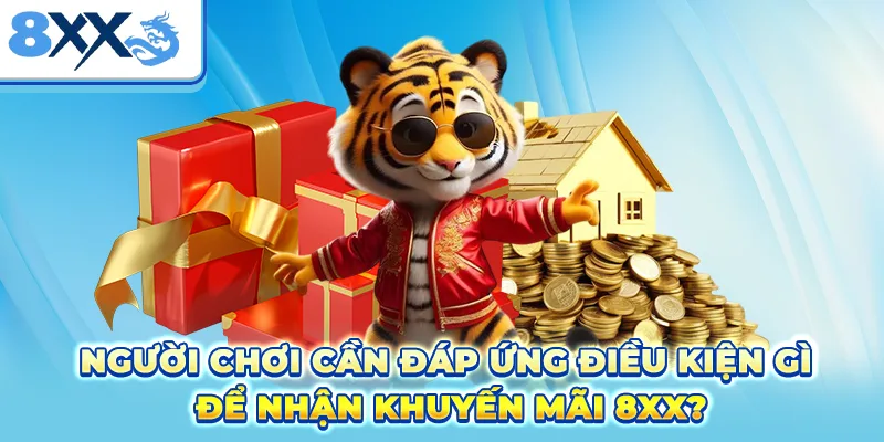 Người chơi cần đáp ứng điều kiện gì để nhận khuyến mãi 8xx?