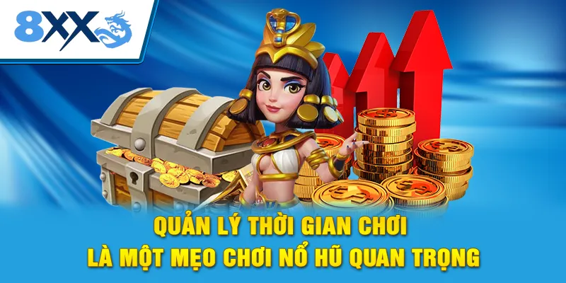 Quản lý thời gian chơi là một mẹo chơi nổ hũ quan trọng