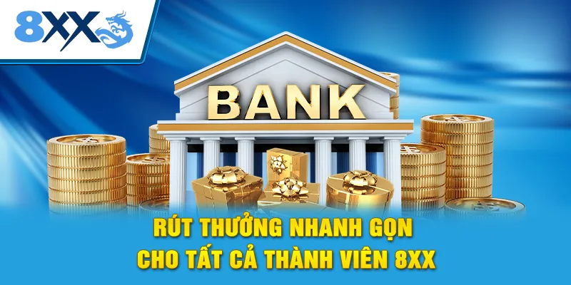 Rút thưởng nhanh gọn cho tất cả thành viên 8XX