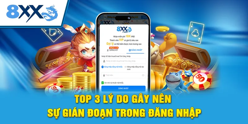 Top 3 lý do gây nên sự gián đoạn trong đăng nhập